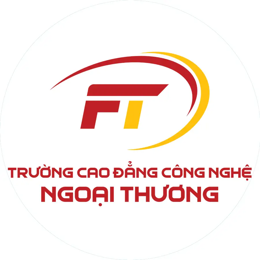 TRƯỜNG CAO ĐẲNG CÔNG NGHỆ – NGOẠI THƯƠNG