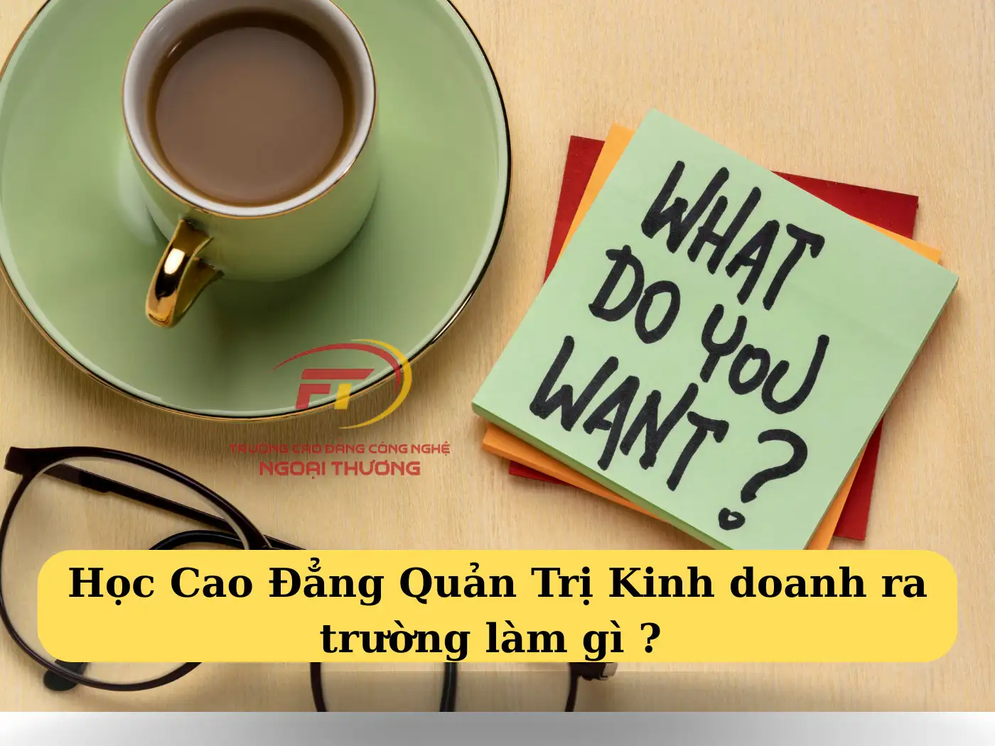 Học Cao Đẳng Quản Trị Kinh Doanh ra trường làm gì ?